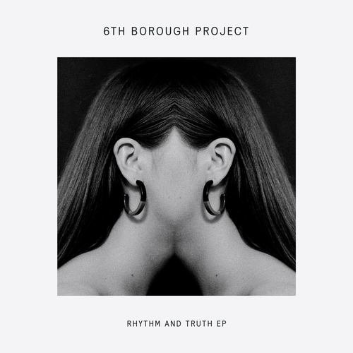 6th Borough Project - Rhythm & Truth EP [DOGD92]